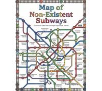 Map of Non-Existent Subways: A Fantasy Transit Coloring Adventure: Explore Impossible Cities, Lost Continents, and Space Colonies Through Intricate Map Designs for Adults and Teens