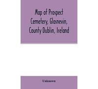 Map Of Prospect Cemetery, Glasnevin, County Dublin, Ireland