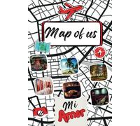Map of Us: A Romantic Couples Travel Journal to Capture Unforgettable Moments, Strengthen Your Bond, and Preserve Your Love Story
