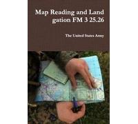 Map Reading and Land gation FM 3 25.26