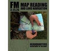 Map Reading and Land Navigation: FM 3-25.26