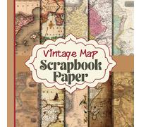Map Scrapbook Paper: Vintage Old Maps Scrap Booking Pages These 20 Double Sided Sheets Are Perfect For Collage, Origami, Card Making, Junk Journals And More