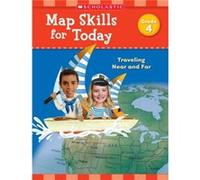 Map Skills for Today Grade 4 Traveling Near and Far by Scholastic Teaching Resources & Edited by Scholastic Scholastic Teaching Resources Edited by Scholastic (Auteur)