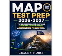 MAP Test Prep 2026-2027: The Complete Guide to Mastering Computer-Adaptive Testing, Boosting Your RIT Score, and Achieving Measurable Academic Growth