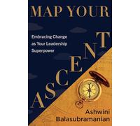 Map Your Ascent: Embracing Change as Your Leadership Superpower