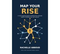 Map Your Rise: Mind-mapping guide to climbing the corporate ladder or building your own venture.