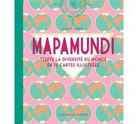 Raquel Martín – Mapamundi – Toute la diversité du monde en 15 cartes illustrées – Cartonné