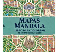MAPAS MANDALA. Libro para colorear. 30 diseños únicos: Un viaje para descubrir ciudades mandala desde el cielo