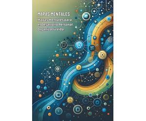 MAPAS MENTALES: Mapas Mentales para el Desarrollo Personal. Organiza tu Vida