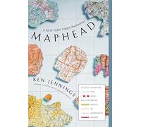 Maphead: Charting the Wide, Weird World of Geography Wonks