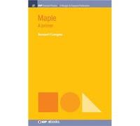 Maple A Primer - Bernard V Liengme - Morgan amp Claypool Publishers LLCIOP - Livre en Anglais Bernard V LiengmeBernard V Liengme (Auteur)