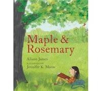 Maple and Rosemary by Alison James Alison James (Auteur)