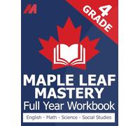 Maple Leaf Mastery - Grade 4 Workbook Canada - Math, English Language Arts, Science, and Social Studies for Grade 4 Canadian