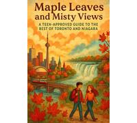 Maple Leaves and Misty Views: A Teen-Approved Guide to the Best of Toronto and Niagara