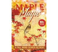 Maple Magic Fall Word Search Retreat: A Cozy Collection of Over 50 Autumn-Themed Word Search Puzzles to Celebrate the Season!