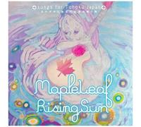 Mapleleaf Risingsun: Songs For Tohoku Japan