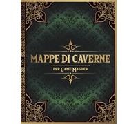 Mappe di Caverne per Game Master: 50 Mappe Uniche per Giochi di Ruolo da Tavolo Fantasy