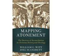 Mapping Atonement The Doctrine of Reconciliation in Christian History and Theology by Joel Scandrett Joel Scandrett (Auteur)