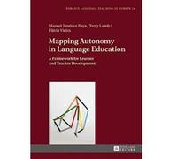 Mapping Autonomy in Language Education: A Framework for Learner and Teacher Development (Foreign Language Teaching in Europe) - [Version Originale] Inconnu (Auteur)