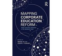 Mapping Corporate Education Reform: Power and Policy Networks in the Neoliberal State (Critical Social Thought) - [Version Originale] Inconnu (Auteur)