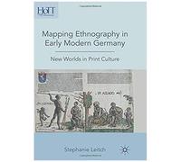 Mapping Ethnography In Early Modern Germany