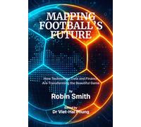Mapping Football's Future: How Technology, Data and Finance Are Transforming the Beautiful Game