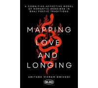 Mapping Love and Longing: A Cognitive - Affective Model of Romantic Heroines in Braj Poetic Traditions
