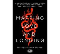 Mapping Love and Longing: A Cognitive - Affective Model of Romantic Heroines in Braj Poetic Traditions
