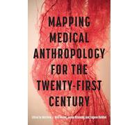 Mapping Medical Anthropology for the Twenty-first Century