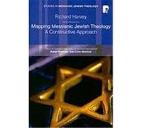 Mapping Messianic Jewish Theology: A Constructive Approach Harvey, Richard (Auteur)