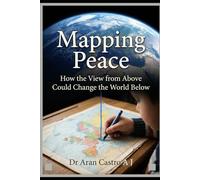 Mapping Peace: How the View from Above Could Change the World Below