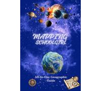 Mapping Schoolgirl: All-in-one Geography Guide, Geography Student Workbook & Weekly Planner: Earth Science Study Guide for Kids Ages 8-15 - ... with Fun Facts and Vocabulary Exercises.