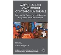 Mapping South Asia Through Contemporary Theatre
