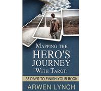 Mapping the Hero's Journey With Tarot: 33 Days To Finish Your Book