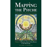 Mapping the Psyche Volume 2: Planetary Aspects & the Houses of the Horoscope