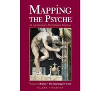 Mapping the Psyche Volume 3 : Kairos - the Astrology of Time