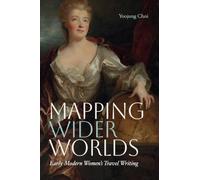 Mapping Wider Worlds: Early Modern Women's Travel Writing