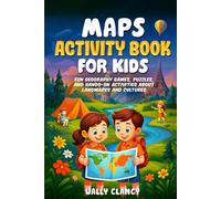 Maps Activity Book for Kids: Fun Geography Games, Puzzles, and Hands-On Activities About Landmarks and Cultures