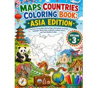 Maps Countries Coloring Book: Asia Edition: Fun Asian Country Map Coloring Pages with Capitals, Currencies, Languages, Phone Codes, Landmarks, Animals, Culture, and Travel Doodles for Kids