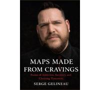 MAPS MADE FROM CRAVINGS: Poems of Addiction, Recover and Choosing Tomorrow