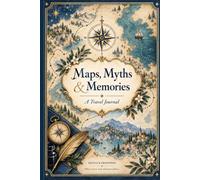 Maps, Myths and Memories: Travel Journal