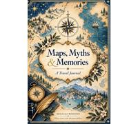 Maps, Myths and Memories: Travel Journal