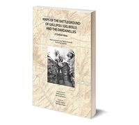 Maps of the Battleground of Gallipoli (Gelibolu) and the Dardanelles: A Turkish View