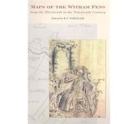 Maps of the Witham Fens from the Thirteenth to the Nineteenth Century