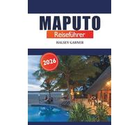Maputo Reiseführer 2026: Entdecken Sie Mosambiks Hauptstadt, Insidertipps, Sehenswürdigkeiten, Restaurants, Kultur und versteckte Schätze