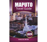 Maputo Travel Guide 2026: Explore Mozambique with Beaches, Safari Adventures, Local Food, Culture, and the Top Things to Do in Southern Africa