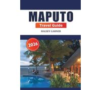Maputo Travel Guide 2026: Exploring Mozambique's Capital, Insider Tips, Attractions, Dining, Culture and Hidden Gems