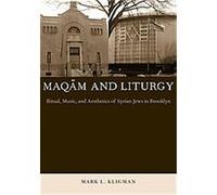 Maqam and Liturgy, Raphael Patai Series in Jewish Folklore and Anthropology Mark L. Kligman (Auteur)