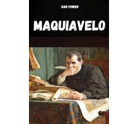 MAQUIAVELO: El pensamiento, la vida y la obra de Maquiavelo