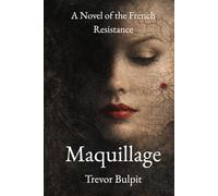 Maquillage: A Novel of the French Resistance